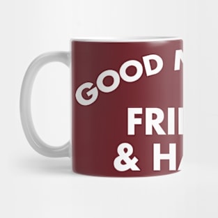Good Morning Friends & Haters Mug